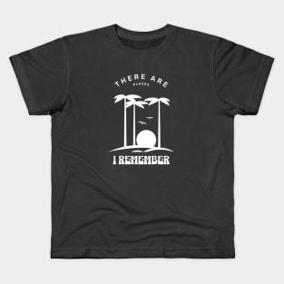 There are places I remember Kids T-Shirt